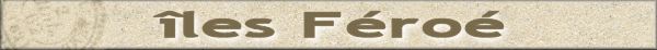iles Feroe - Faroe islands - Foroyar - l'Europe de la Poste vers 1860 - philatelie et marcophilie - l'histoire postale par la lettre ancienne et le timbre poste